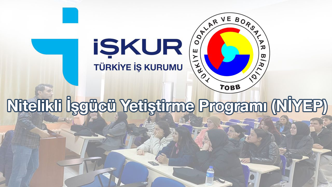 İŞKUR VE TOBB İŞBİRLİĞİ İLE NİTELİKLİ İŞGÜCÜ YETİŞTİRME PROGRAMI KAPSAMINDA ÇALIŞTIRILACAK KURSİYERLERE DEVLET DESTEĞİ